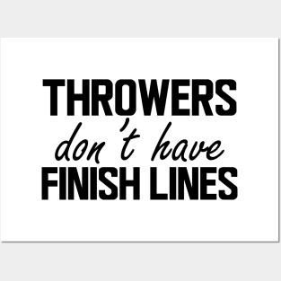 Throwers don't have finish line Posters and Art